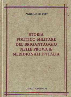 Immagine di Storia Politico Militare del brigantaggio nelle Provincie meridionali d'Italia